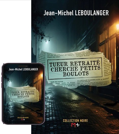 M+ Editions | Jean-Michel LEBOULANGER- Tueur retraité cherche petits boulots